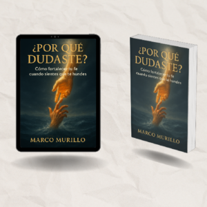 ¿Por Qué Dudaste? Una guía para el creyente que ama a Dios pero se está hundiendo en el miedo.